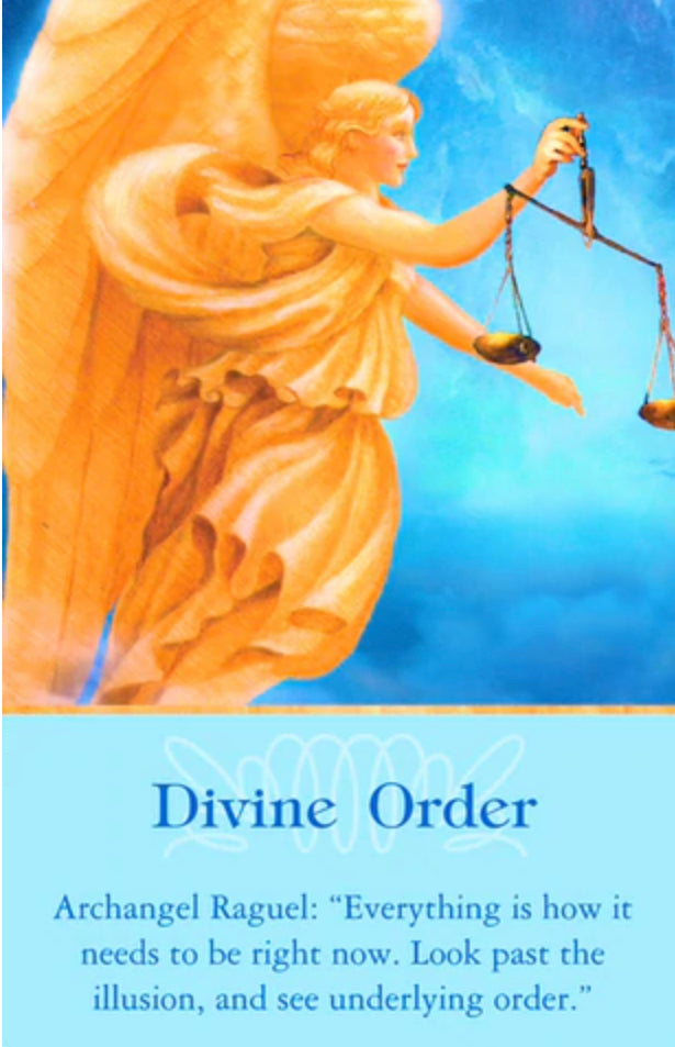 Archangel Raguel: "Everything is how it needs to be right now. Look past the illusion, and see underlying order."