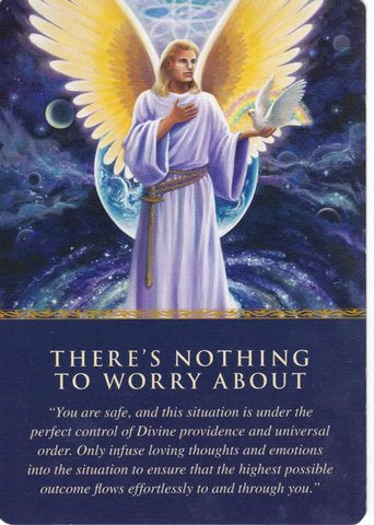 "You are safe, and this situation is under the perfect control of Divine providence and universal order. Only infuse loving thoughts and emotions into the situation to ensure that the highest possible outcome flows effortlessly to and through you."