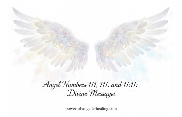 Angel Numbers 11, 111, and 11:11: Divine Messages.