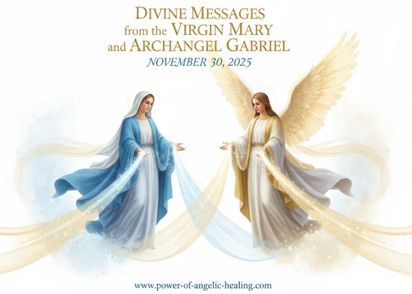 Divine Messages from the Virgin Mary and Archangel Gabriel for November 30, 2025.