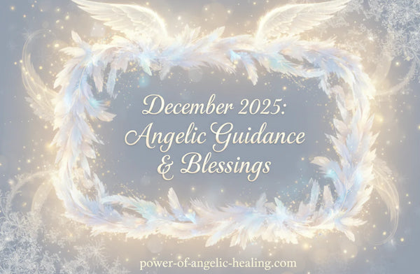 December 2025: Angelic Guidance & Blessings