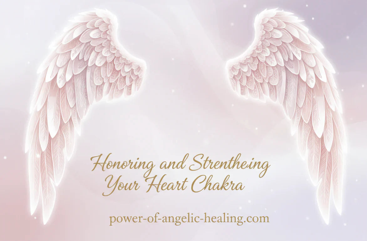 Honoring and Strengthening Your Heart Chakra.