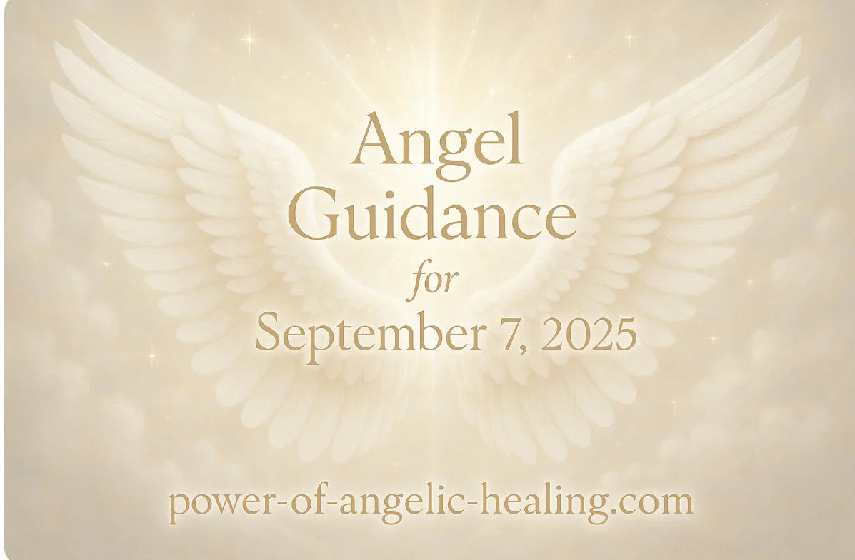 Angelic guidance for September 7, 2025.