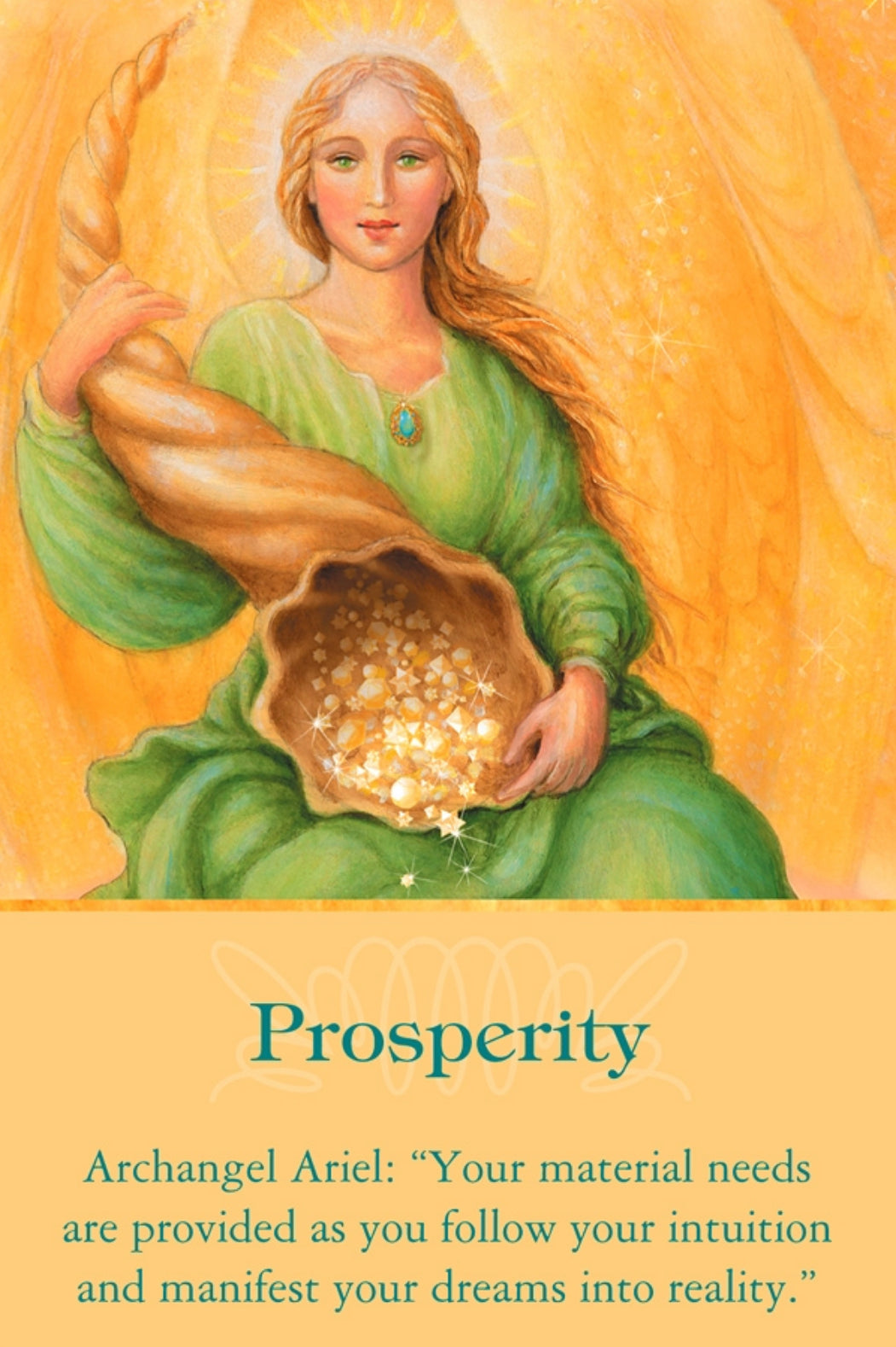 Archangel Ariel: Your Material needs are provided as you follow your intuition and manifest your dreams into reality.