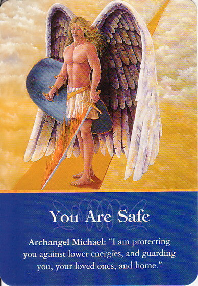 Archangel Michael: "I am protecting you against lower energies, and guarding you, your loved ones, and home.”