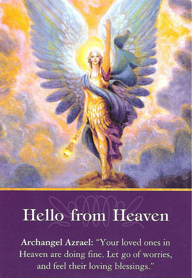 Archangel Azrael:  "Your loved ones in Heaven are doing fine.  Let go of worries, and feel their loving blessings.