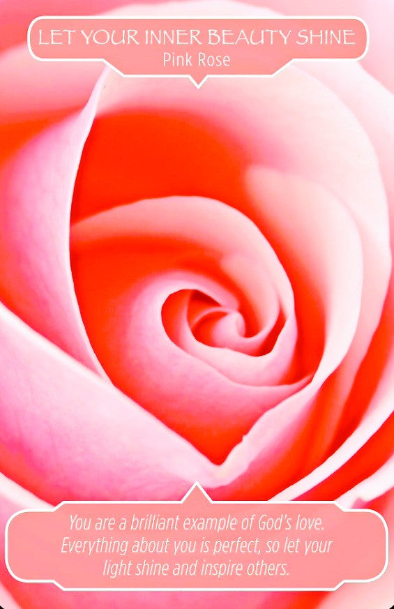 “You are a brilliant example of God’s love. Everything about you is perfect, so let your light shine and inspire others.”