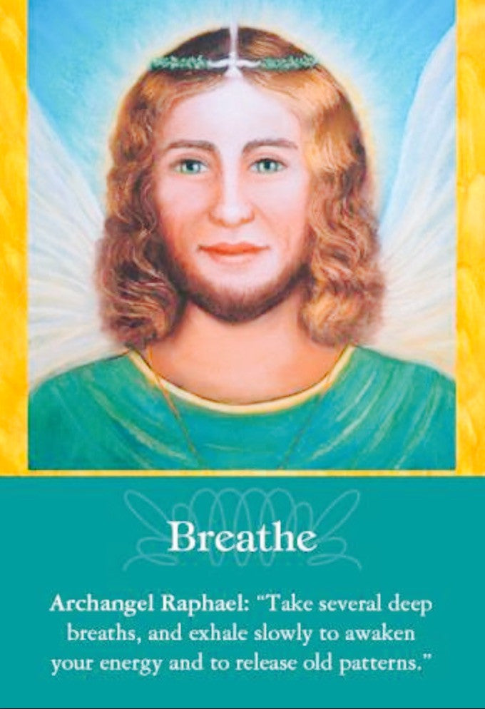 Archangel Raphael: “Take several deep breaths and exhale slowly to awaken your energy and to release old patterns”