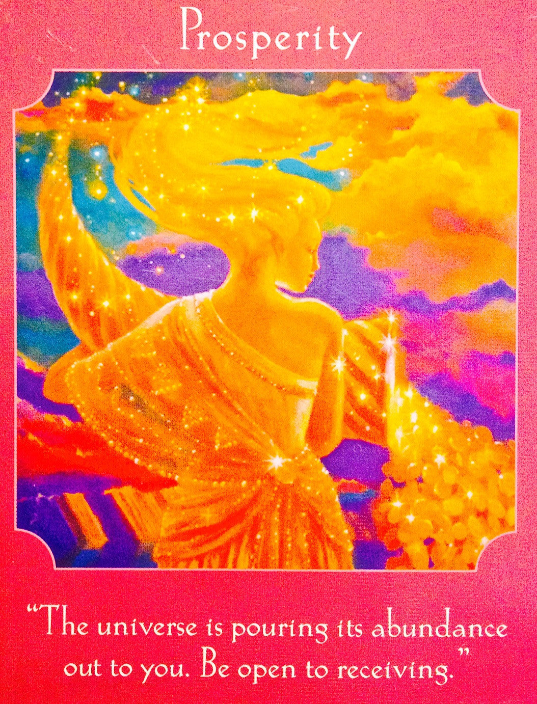 Abundantia ~ Prosperity: “The Universe is pouring its abundance out to you. Be open to receiving."