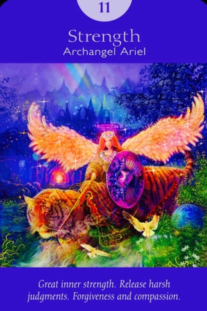 Archangel Ariel: “Great inner strength. Release harsh judgements. Forgiveness and compassion.