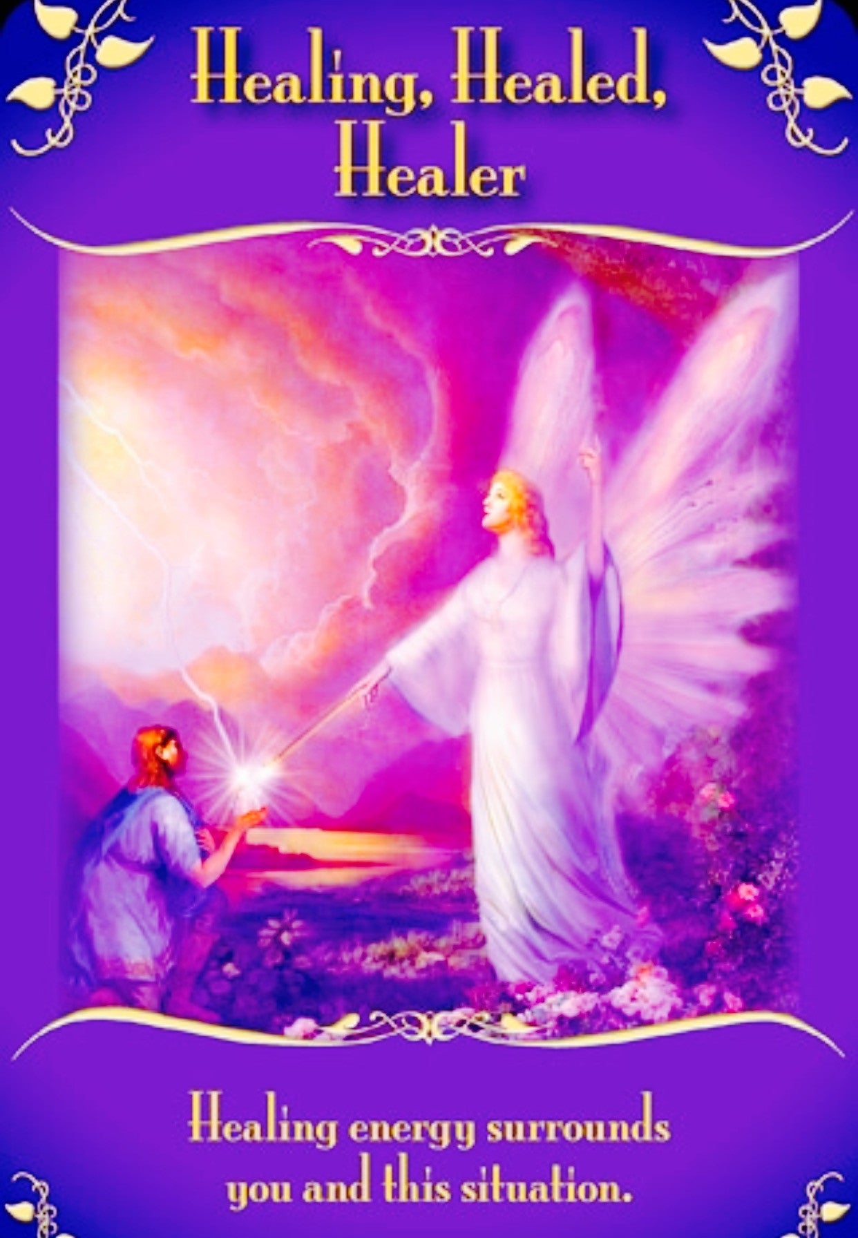 Healing, Healed, Healer: “Healing energy surrounds you and this situation.”