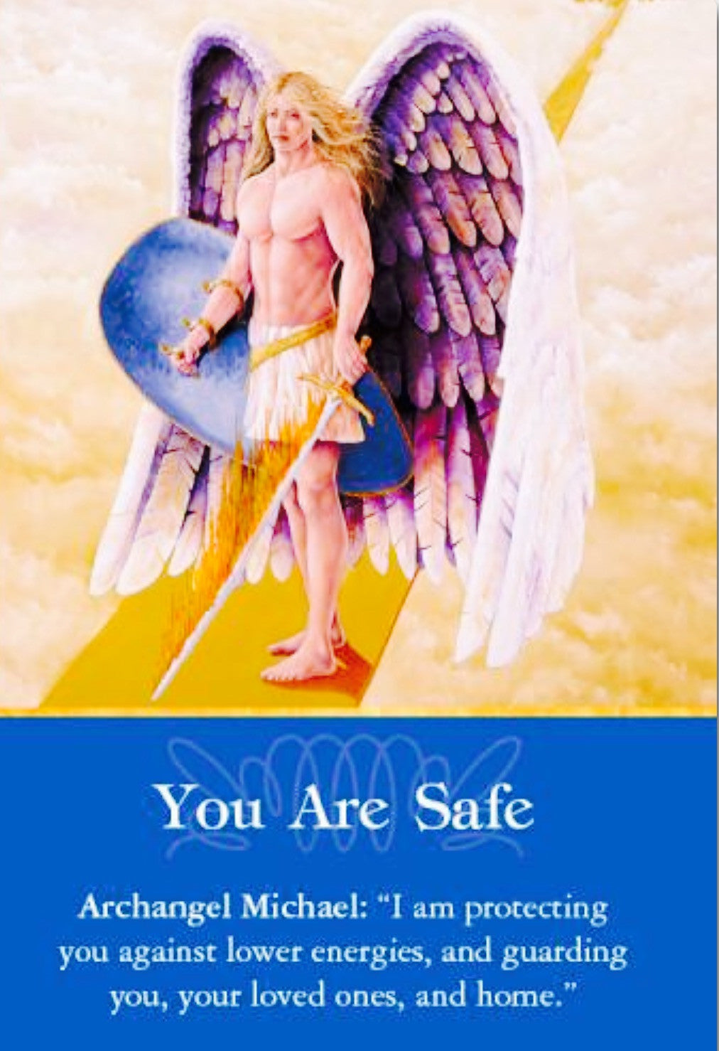 Archangel Michael: “I’m protecting you against lower energies, and guarding you, your loved ones, and home.”