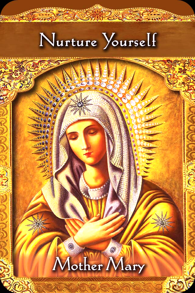 Mother Mary: “Nurture yourself."