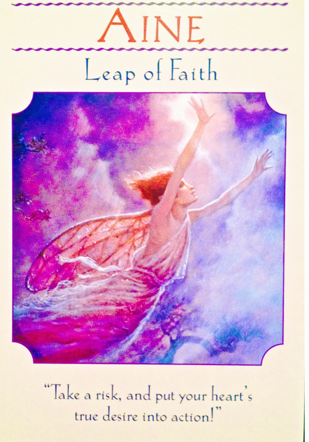 Aine ~ Leap of Faith: “Take a risk, and put your heart’s true desire into action!”