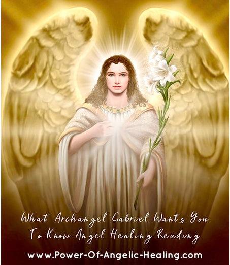 What Archangel Gabriel Wants You To Know Angel Healing Reading