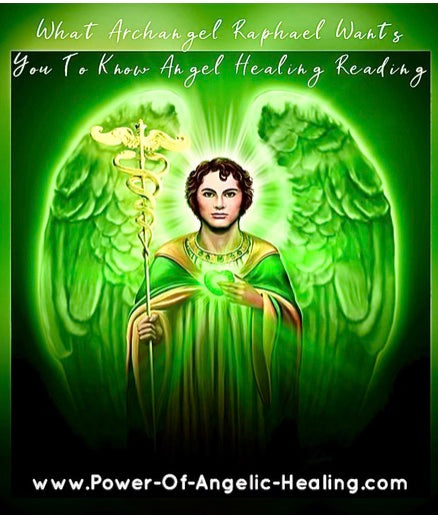 What Archangel Raphael Wants You To Know Angel Healing Reading