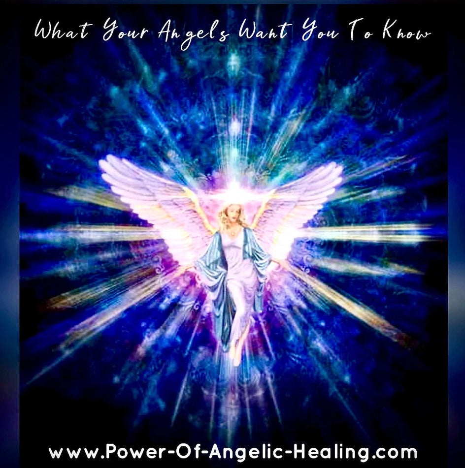 What Your Angels Want You To Know.