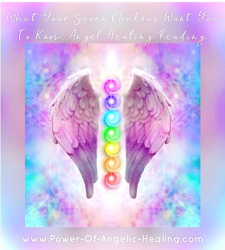 What Your Seven Chakras Want You To Know Angel Healing Reading