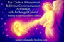 Ear Chakra Attunement & Divine Communication Activation with Archangel Gabriel.