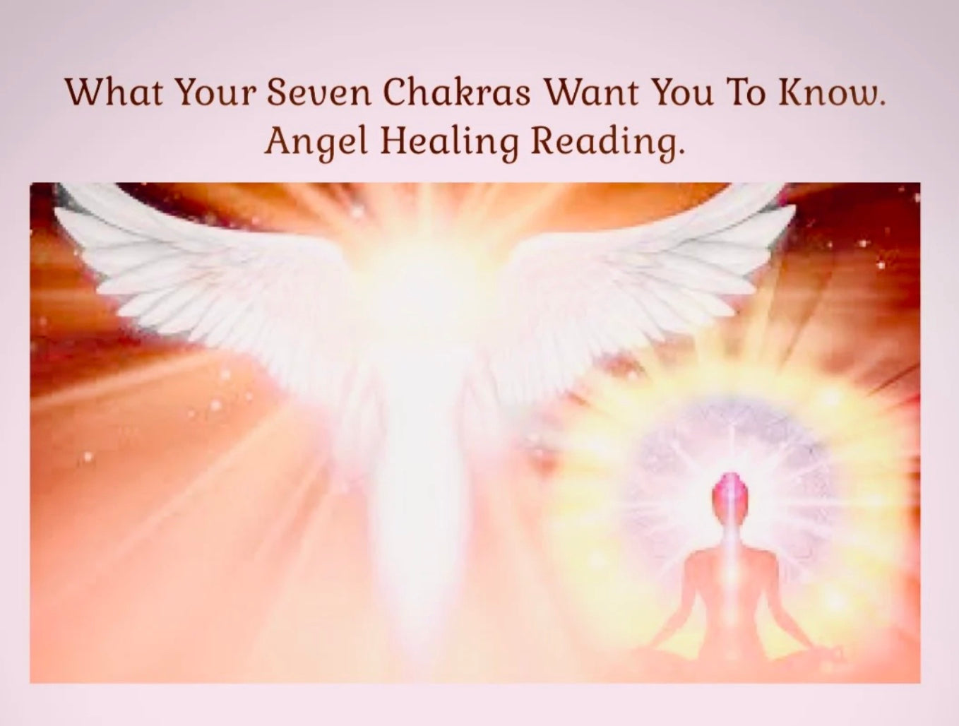 What Your Seven Chakras Want You To Know. Angel Healing Reading.