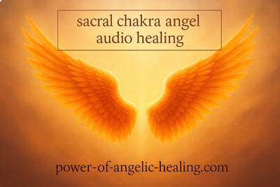 Sacral Chakra Angel Audio Healing