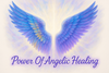 Power Of Angelic Healing 